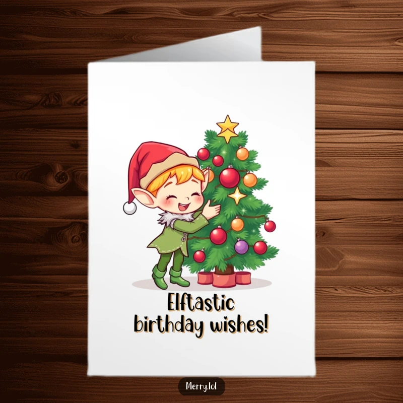 Funny Free Printable Birthday Card: Cute elf gleefully decorating a Christmas tree with sparkling ornaments, a festive surprise.