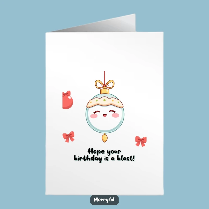 Free Printable Ornament Birthday Card: Winking Ornament Celebrates Your Special Day!